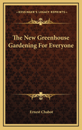 The New Greenhouse Gardening for Everyone