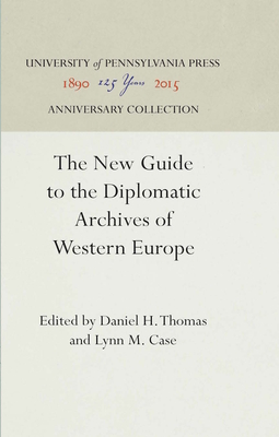 The New Guide to the Diplomatic Archives of Western Europe - Thomas, Daniel H (Editor), and Case, Lynn M, Professor (Editor)