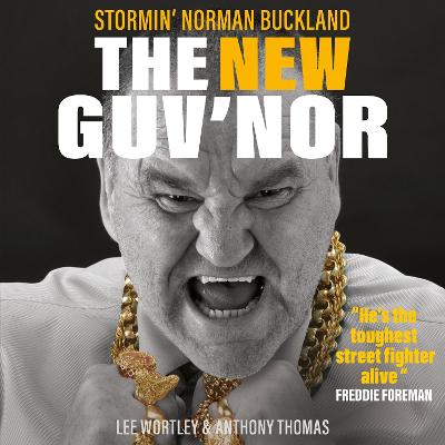 The New Guv'nor: Stormin' Norman Buckland - Buckland, Norman, and Thomas, Anthony, and Wortley, Lee