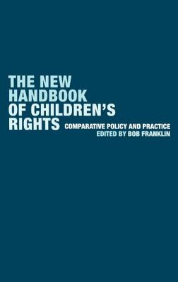 The New Handbook of Children's Rights: Comparative Policy and Practice - Franklin, Bob (Editor)