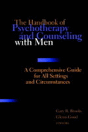 The New Handbook of Psychotherapy and Counseling with Men: A Comprehensive Guide to Settings, Problems, and Treatment Approaches