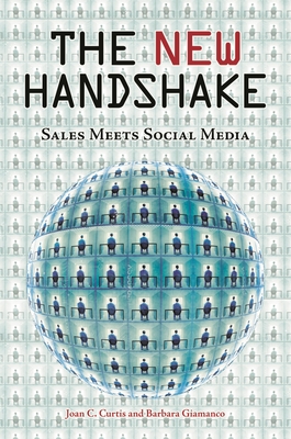 The New Handshake: Sales Meets Social Media - Curtis, Joan C, and Giamanco, Barbara