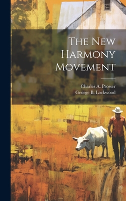 The New Harmony Movement - Lockwood, George B 1872-1932, and Prosser, Charles A 1871-1952