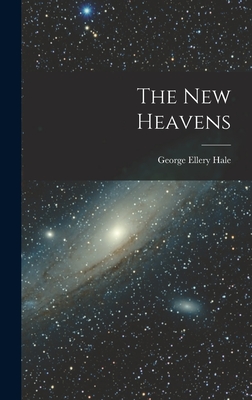 The New Heavens - Hale, George Ellery