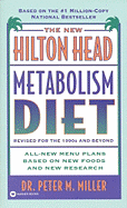 The New Hilton Head Metabolism Diet: Revised for the 1990's and Beyond - Miller, Peter M, Ph.D.