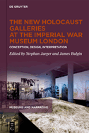The New Holocaust Galleries at the Imperial War Museum London: Conception, Design, Interpretation