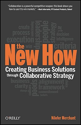 The New How: Building Business Solutions Through Collaborative Strategy - Merchant, Nilofer