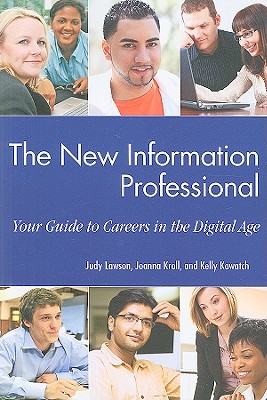 The New Information Professional: Your Guide to Careers in the Digital Age - Lawson, Judy, and Kroll, Joanna, and Kowatch, Kelly