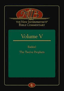 The New Interpreter's(r) Bible Commentary Volume V: Ezekiel, the Twelve Prophets