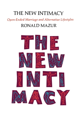 The New Intimacy: Open-Ended Marriage and Alternative Lifestyles - Mazur, Ronald M