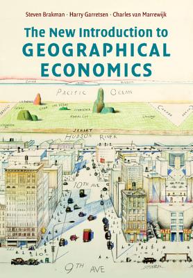 The New Introduction to Geographical Economics - Brakman, Steven, and Garretsen, Harry, and Van Marrewijk, Charles