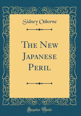 The New Japanese Peril (Classic Reprint) - Osborne, Sidney