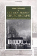 The New Jersey Churchscape: Encountering Eighteenth- And Nineteenth-Century Churches