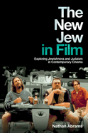 The New Jew in Film: Exploring Jewishness and Judaism in Contemporary Cinema