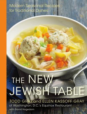 The New Jewish Table: Modern Seasonal Recipes for Traditional Dishes - Gray, Todd, and Kassoff Gray, Ellen, and Hagedorn, David