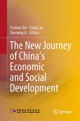 The New Journey of China's Economic and Social Development - Xie, Fuzhan (Editor), and Cai, Fang (Editor), and Li, Xuesong (Editor)