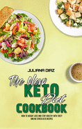 The New Keto Diet Cookbook: How To Weight Loss And Stay Healthy With Tasty And No Stress Keto Recipes