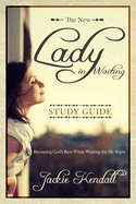 The New Lady in Waiting Study Guide: Becoming God's Best While Waiting for Mr. Right