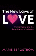 The New Laws of Love: Online Dating and the Privatization of Intimacy