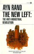 The New Left: The Anti-Industrial Revolution - Rand, Ayn