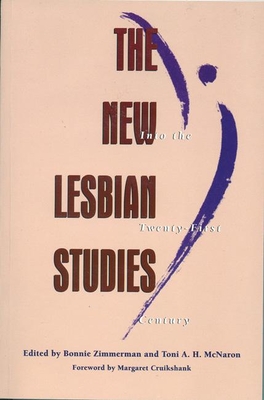 The New Lesbian Studies: Into the Twenty-First Century - Zimmerman, Bonnie (Editor), and McNaron, Toni a H (Editor), and Cruikshank, Margaret, Professor (Foreword by)