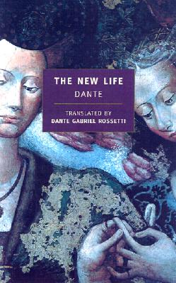 The New Life: Or La Vita Nuova - Alighieri, Dante, and Rossetti, Dante Gabriel (Translated by), and Palmer, Michael, M.D. (Introduction by)