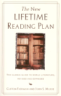 The New Lifetime Reading Plan: The Classical Guide to World Literature, Revised and Expanded