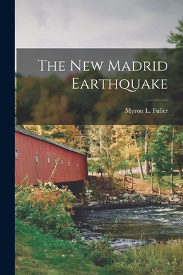 The New Madrid Earthquake - Fuller, Myron L