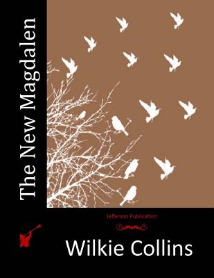 The New Magdalen - Collins, Wilkie