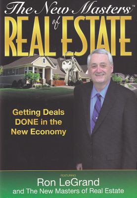 The New Masters of Real Estate: Getting Deals Done in the New Economy - Legrand, Ron