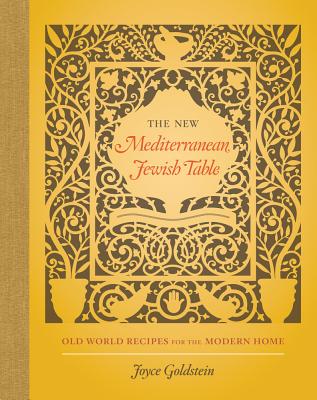 The New Mediterranean Jewish Table: Old World Recipes for the Modern Home - Goldstein, Joyce