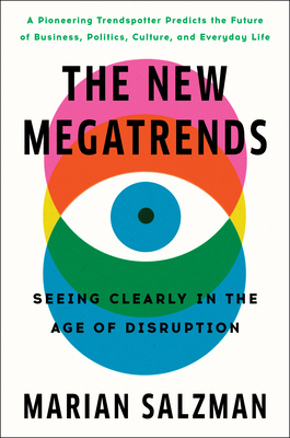 The New Megatrends: Seeing Clearly in the Age of Disruption - Salzman, Marian