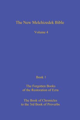 The New Melchizedek Bible, Volume 4, Book 1: The Lost Books of the Restoration of Ezra - Thompson, Peter, PhD