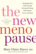 The New Menopause: Navigating Your Path Through Hormonal Change with Purpose, Power and the Facts