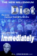 The New Millennium Diet: Start Losing Excess Body Fat Immediately by Reversing Habitual Eating Syndrome
