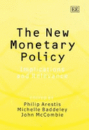 The New Monetary Policy: Implications and Relevance - Arestis, Phillip (Editor), and Baddeley, Michelle (Editor), and McCombie, John S L (Editor)