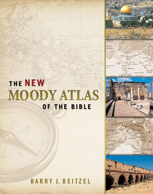 The New Moody Atlas of the Bible - Beitzel, Barry J