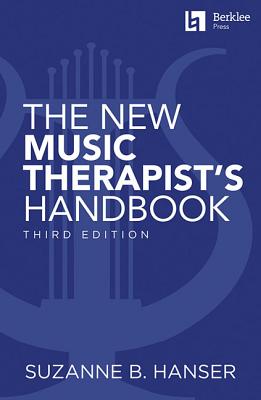 The New Music Therapist's Handbook - 3rd Edition - Hanser, Suzanne B.