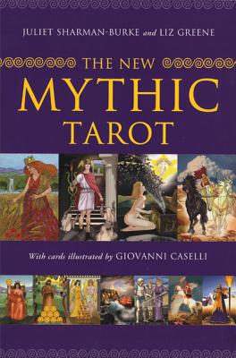 The New Mythic Tarot - Sharman-Burke, Juliet, and Greene, Liz