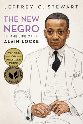 The New Negro: The Life of Alain Locke - Stewart, Jeffrey C