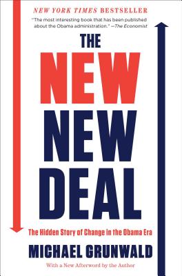 The New New Deal: The Hidden Story of Change in the Obama Era - Grunwald, Michael