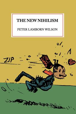 The New Nihilism - Wilson, Peter Lamborn