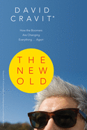 The New Old: How the Boomers are Changing Everything ... Again