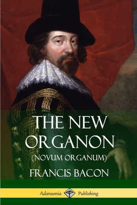 The New Organon (Novum Organum) - Bacon, Francis