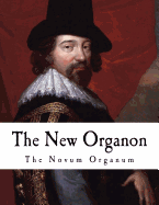 The New Organon: True Directions Concerning the Interpretation of Nature
