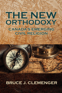 The New Orthodoxy: Canada's Emerging "Civil Religion"