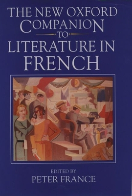 The New Oxford Companion to Literature in French - France, Peter (Editor)