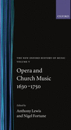 The New Oxford History of Music: Opera and Church Music 1630-1750, Volume V