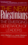 The New Palestinians: The Emerging Generation of Leaders - Wallach, John, and Wallach, Janet