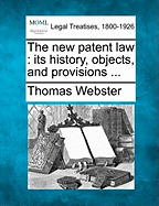 The New Patent Law: Its History, Objects, and Provisions ...